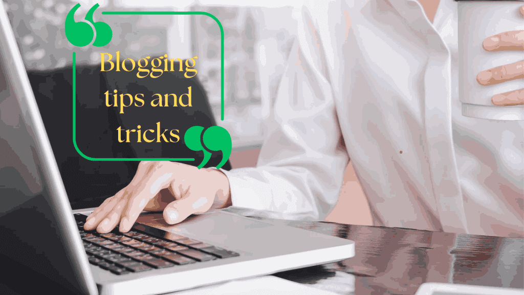 सीखिए 2024 में कुछ खास blogging tips जिससे ब्लॉग रोमांचक हो